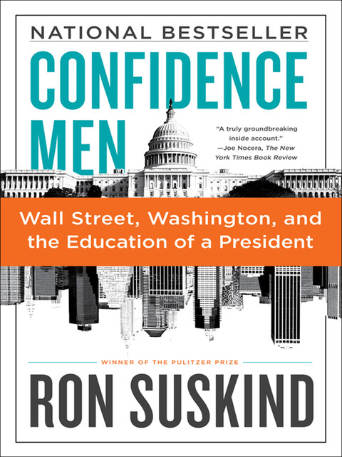 Confidence Men: Wall Street, Washington, and the Education of a President, Ron Suskind