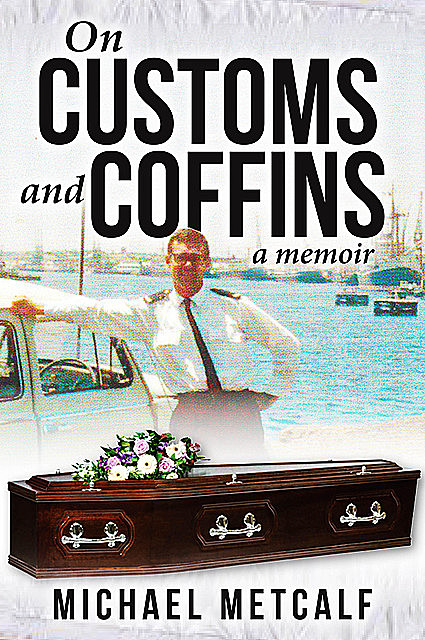 On Customs and Coffins, Michael Metcalf