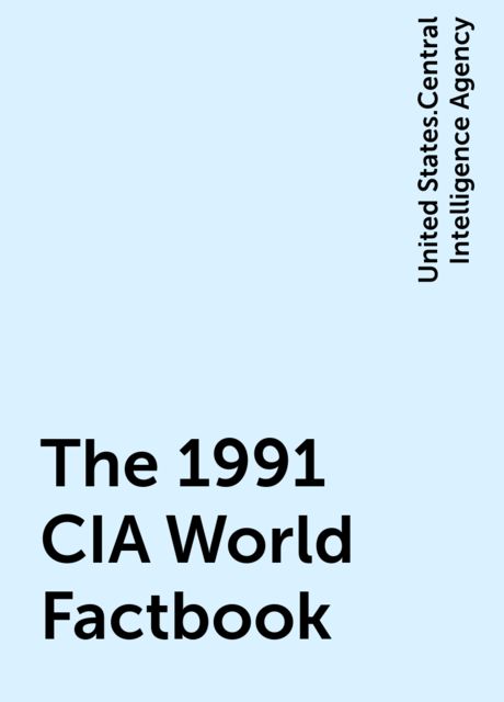 The 1991 CIA World Factbook, United States.Central Intelligence Agency