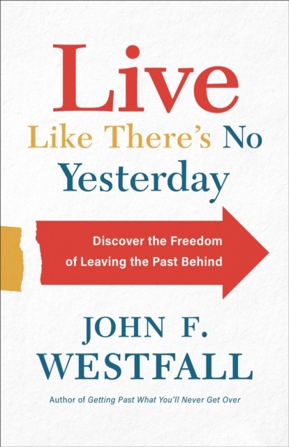Live Like There's No Yesterday, John F. Westfall