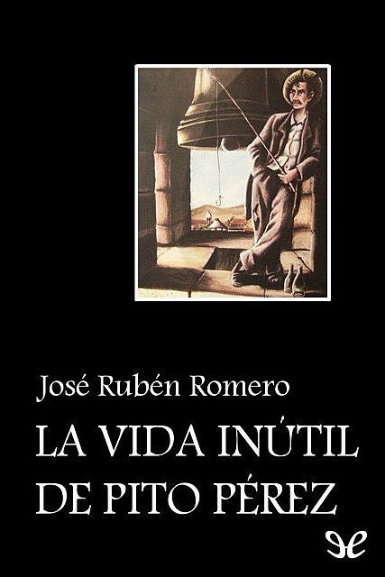 La vida inútil de Pito Pérez, José Rubén Romero