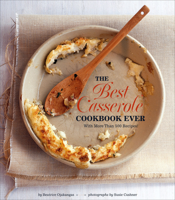The Best Casserole Cookbook Ever, Beatrice Ojakangas