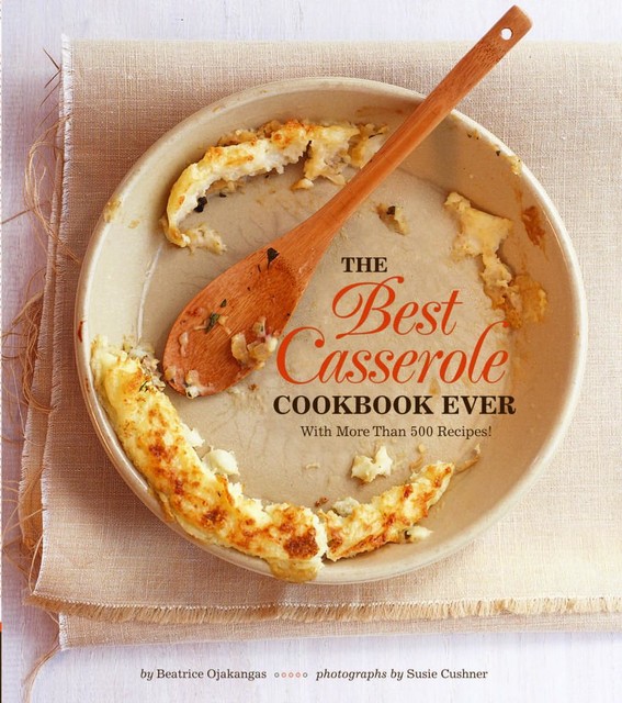 The Best Casserole Cookbook Ever, Beatrice Ojakangas