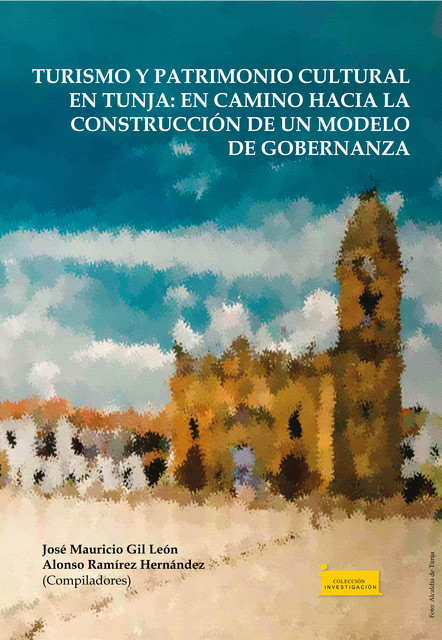 Turismo y patrimonio cultural en Tunja, Alonso Ramírez Hernández, Edwin Yesid Vargas, Flor Lubia López Ibáñez, Jhancarlos Gutiérrez Ayala, José Mauricio Gil León, Juan Pablo Cely Acero, Ligia Hernández Plazas, Paola Fernanda Mateus