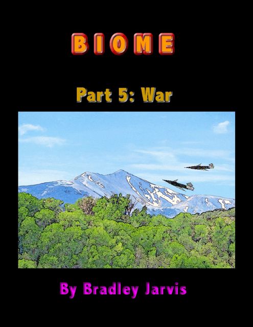 Biome Part 5: War, Bradley Jarvis