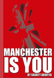 Manchester is You, Shanty Adhitya