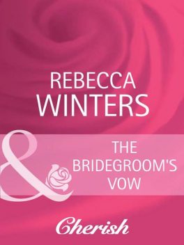 The Bridegroom's Vow, Rebecca Winters