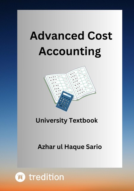 Advanced Cost Accounting, Azhar ul Haque Sario