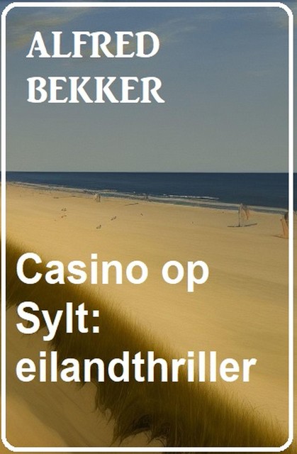 Casino op Sylt: eilandthriller, Alfred Bekker