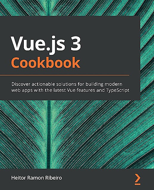 Vue.js 3 Cookbook, Heitor Ramon Ribeiro