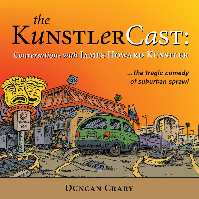 The KunstlerCast, Duncan Crary