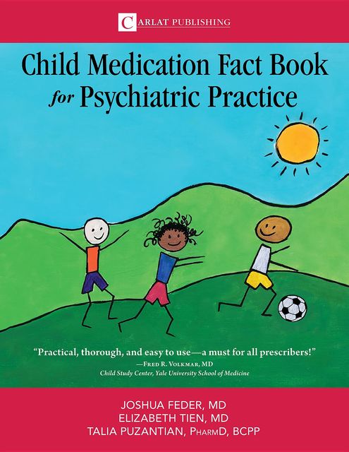 The Child Medication Fact Book for Psychiatric Practice, Talia Puzantian, Feder D Joshua, Tien Elizabeth