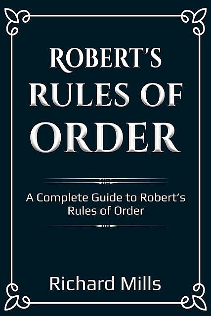 Robert's Rules of Order, Richard Mills