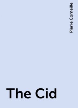 The Cid, Pierre Corneille