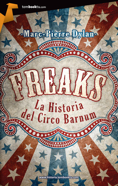 Freaks. La historia del Circo Barnum, Marc-Pierre Dylan