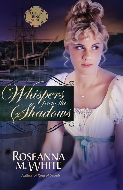 Whispers from the Shadows, Roseanna M.White