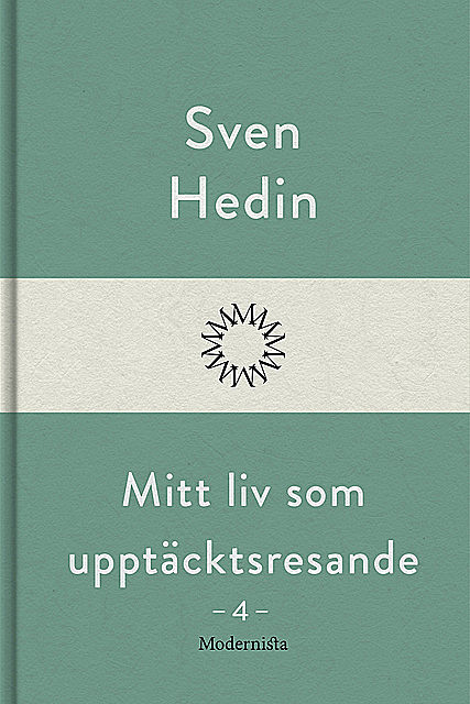 Mitt liv som upptäcktsresande, 4, Sven Hedin