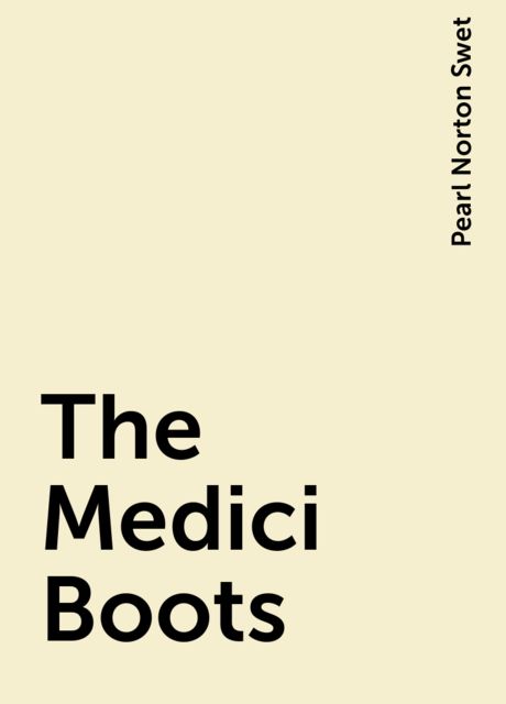 The Medici Boots, Pearl Norton Swet