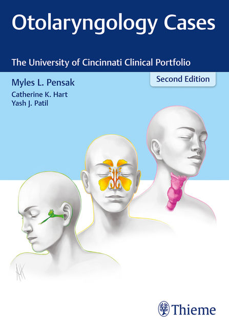 Otolaryngology Cases, Myles L.Pensak, Catherine Hart, Yash J. Patil