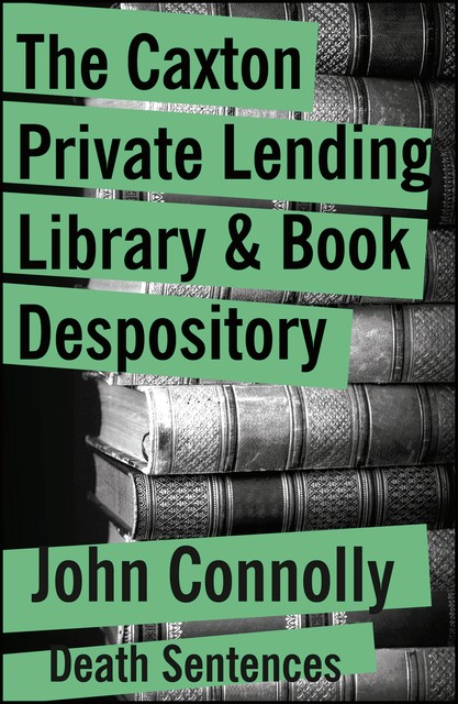 The Caxton Private Lending Library & Book Depository, John Connolly