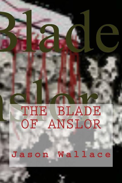 The Blade of Anslor, Jason Wallace