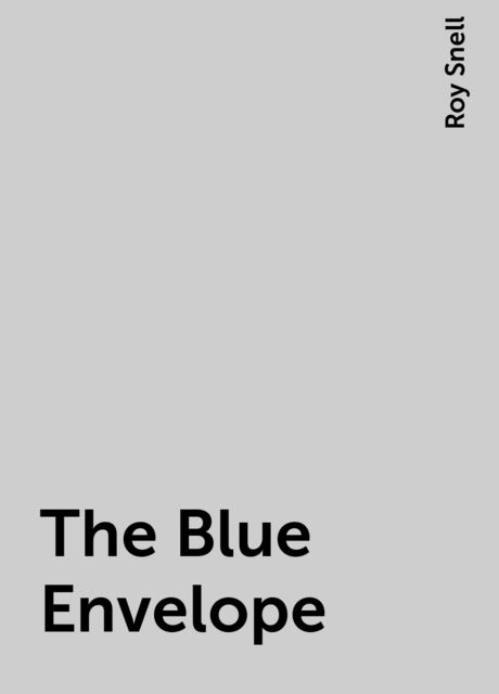 The Blue Envelope, Roy Snell