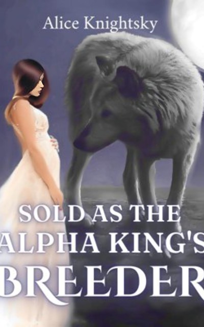 Sold as the Alpha King‘s Breeder, Alice Knightsky