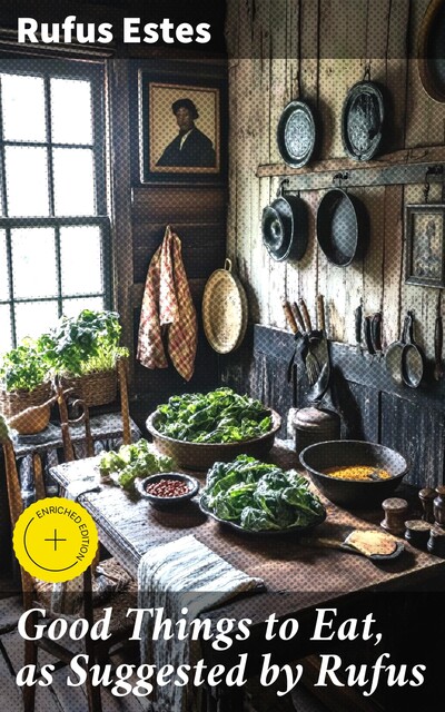Good Things to Eat, as Suggested by Rufus, Rufus Estes