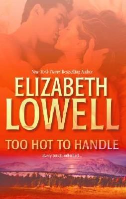ELowell – Too Hot to Handle, Elizabeth Lowell