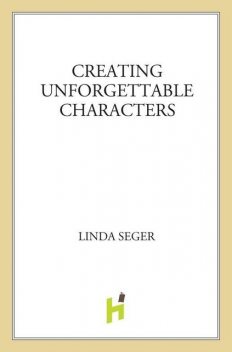 Creating Unforgettable Characters, Linda Seger