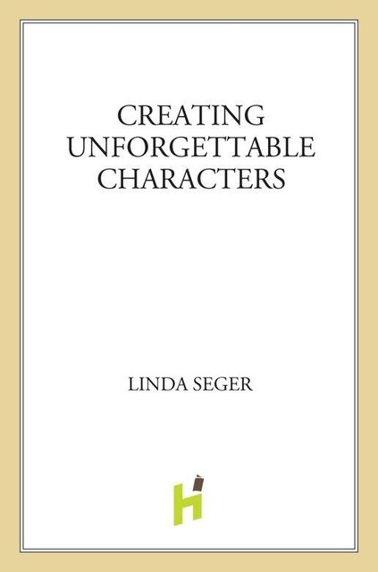 Creating Unforgettable Characters, Linda Seger