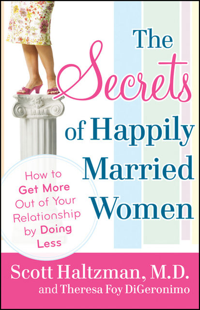 The Secrets of Happily Married Women, Scott Haltzman, Theresa Foy DiGeronimo