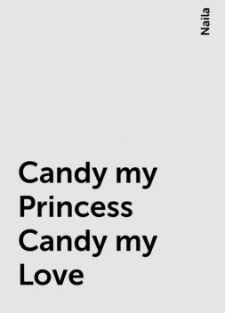 Candy my Princess Candy my Love, Naila