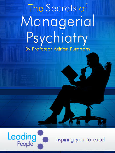 The Secrets of Managerial Psychiatry, Adrian Furnham