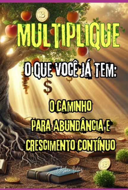 Multiplique O Que Você Já Tem, Elesbão, Vitor Da Silva Neto