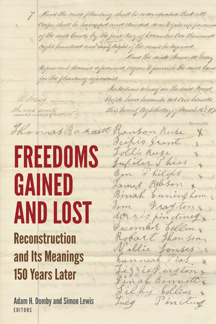 Freedoms Gained and Lost, Michael FitzGerald, Simon Lewis, Hilary Green, Don H. Doyle, Bruce E. Baker, Adam H. Domby, Shannon Smith, Brian K. Fennessy, Ethan Kytle, Felicity Turner, Holly Pinheiro, Samuel Watts, Sergio Pinto-Handler
