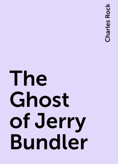 The Ghost of Jerry Bundler, Charles Rock