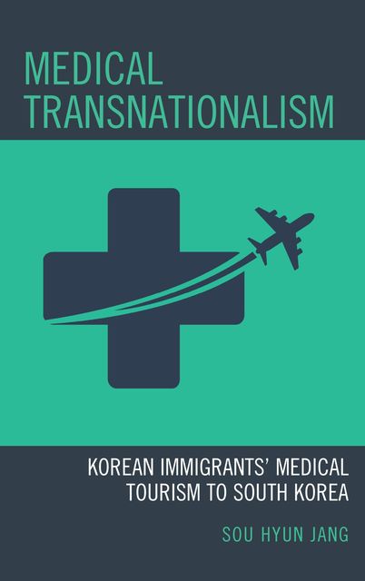 Medical Transnationalism, Sou Hyun Jang