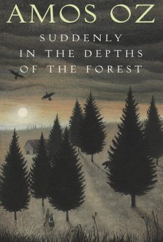 Suddenly in the Depths of the Forest, Amos Oz