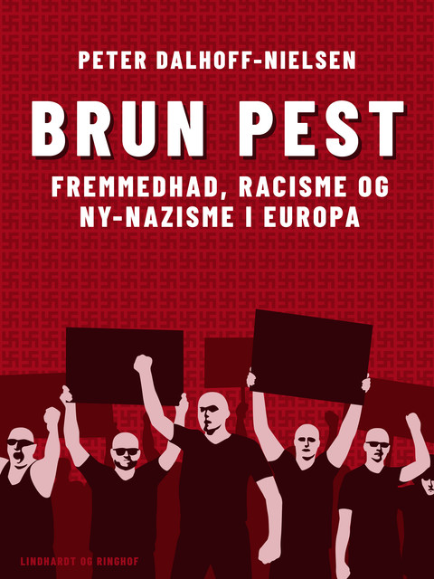 Brun pest. Fremmedhad, racisme og ny-nazisme i Europa, Peter Dalhoff-Nielsen