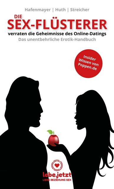 Die Sex-Flüsterer – verraten die Geheimnisse des Online-Datings – Das unentbehrliche Erotik-Handbuch, Hafenmayer Huth Streicher