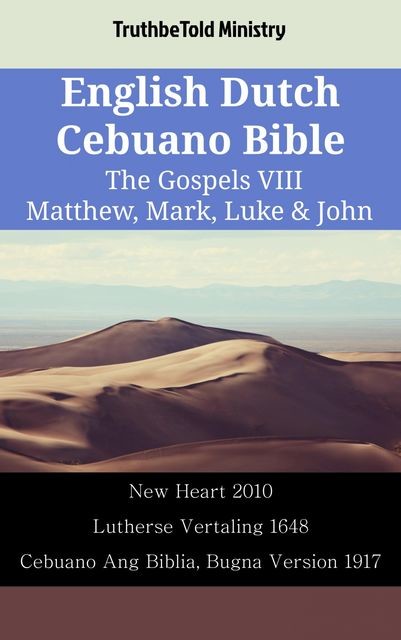 English Dutch Cebuano Bible – The Gospels VIII – Matthew, Mark, Luke & John, TruthBeTold Ministry