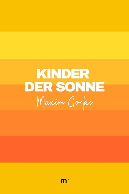 Kinder der Sonne, Gorki Maxim