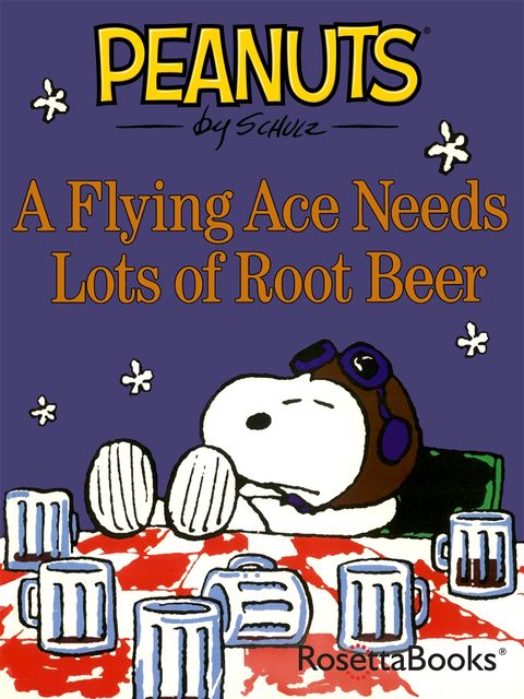 A Flying Ace Needs Lots of Root Beer, Charles Schulz