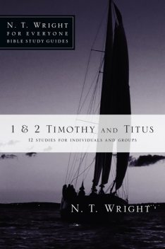 1 & 2 Timothy and Titus, N.T.Wright