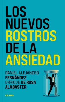 Los nuevos rostros de la ansiedad, Daniel Fernández, Enrique De Rosa Alabaster