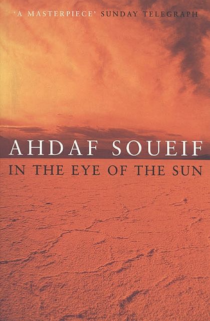 In the Eye of the Sun, Ahdaf Soueif