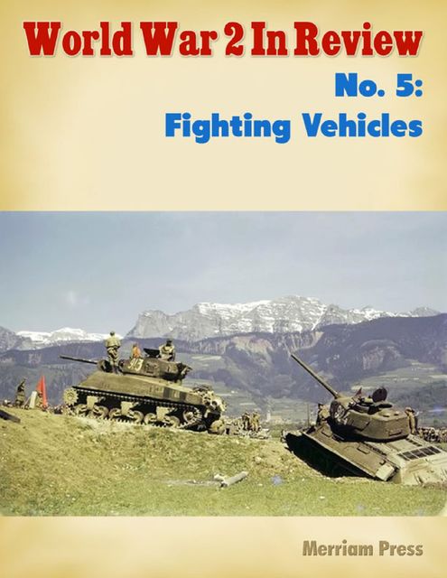 World War 2 In Review No. 5: Fighting Vehicles, Merriam Press