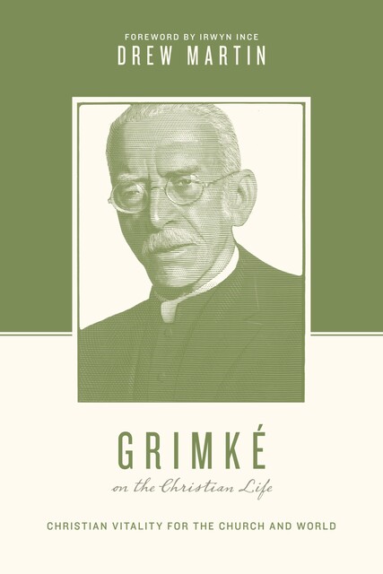Grimké on the Christian Life, Drew Martin