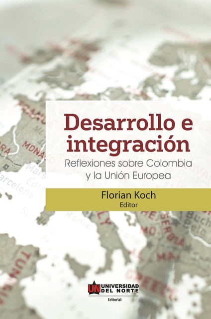 Desarrollo e integración: Reflexiones sobre Colombia y la Unión Europea, Florian Koch